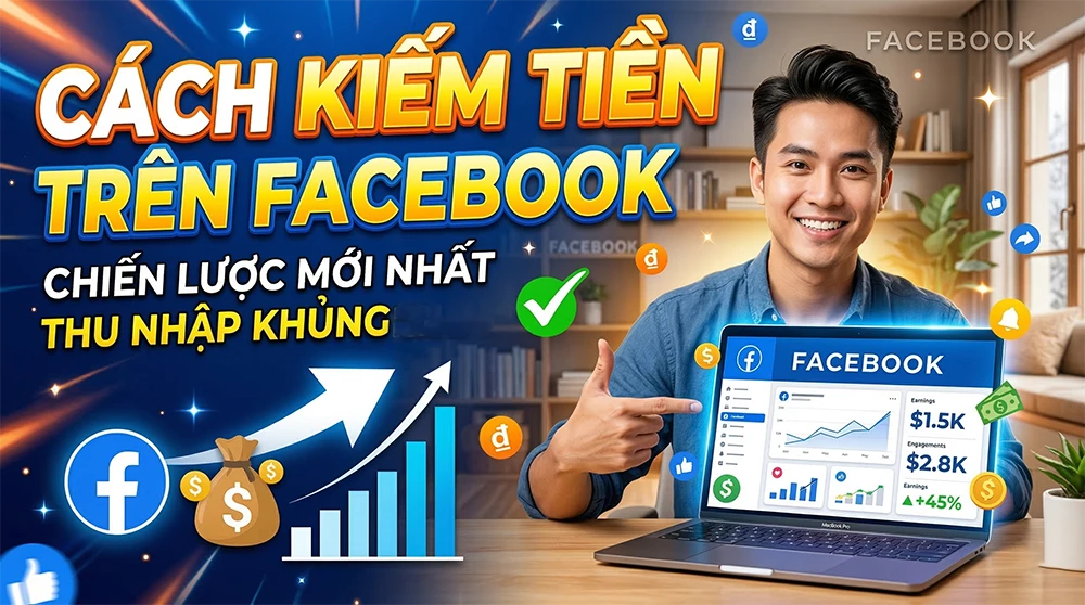 C&aacute;ch kiếm tiền tr&ecirc;n Facebook